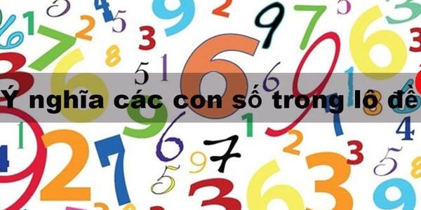 Ý nghĩa các con số đề từ 00 đến 99